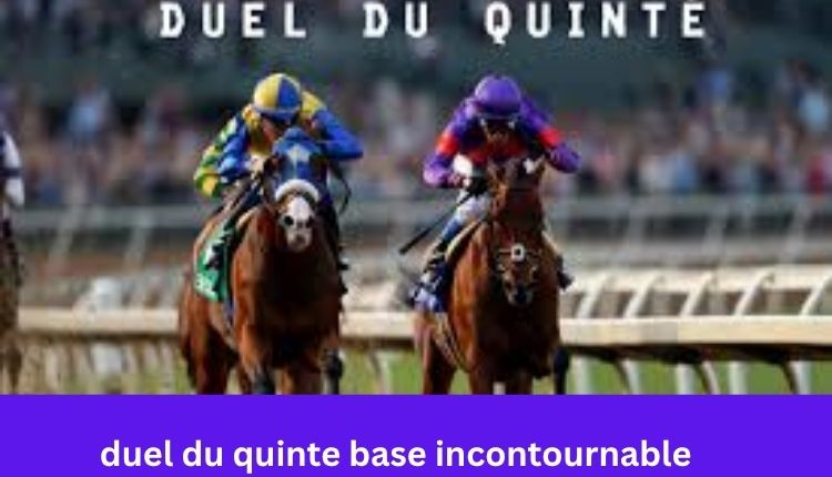 duel du quinte base incontournable