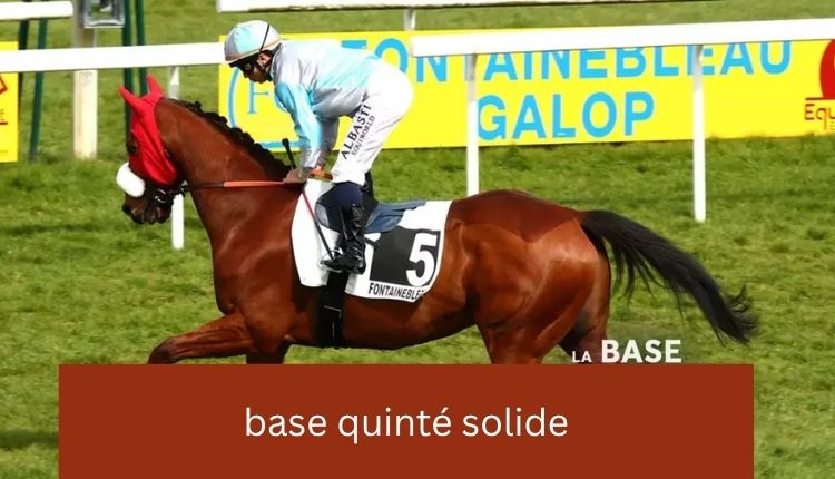 Base Quinte Solide Foundation Of Successful Horse Racing Bets